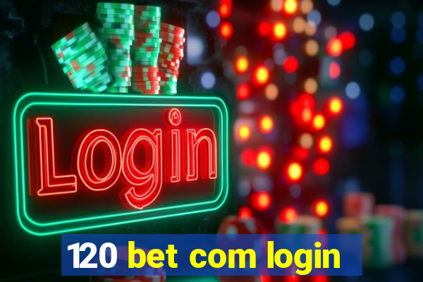 120 bet com login